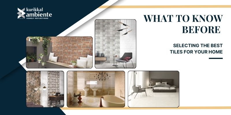 The Ultimate Guide to Selecting the Best Tiles for Your Home